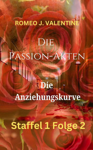 Die Passion-Akten: Die Anziehungskurve: Staffel 1 Folge 2