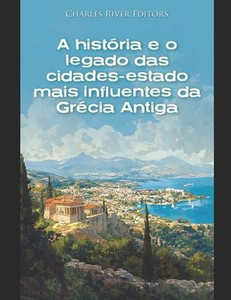 A história e o legado das cidades-estado mais influentes da Grécia Antiga