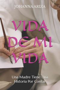 Vida de Mi Vida: Una madre tiene una historia que contar