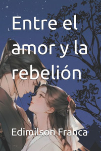 Entre el amor y la rebeliÃ³n