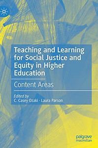 Teaching And Learning For Social Justice And Equity In Higher Education: Content Areas Teaching And Learning For Social Justice And Equity In Higher Education: Content Areas
