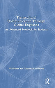 Transcultural Communication Through Global Englishes: An Advanced Textbook For Students Transcultural Communication Through Global Englishes: An Advanced Textbook For Students