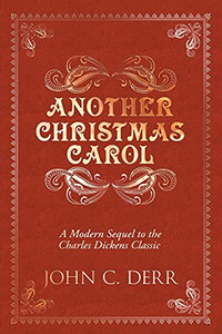 Another Christmas Carol: A Modern Sequel To The Charles Dickens Classic - 9780578929934