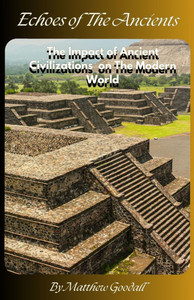Echoes of the Ancients: The Impact of Ancient Civilizations on Modern World