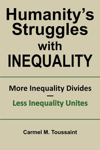 Humanity'S Struggles With Inequality.: More Inequality Divides - Less Inequality Unites