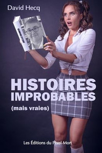 Histoires improbables (mais vraies)