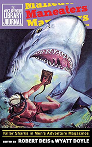 Maneaters: Killer Sharks In Men'S Adventure Magazines (Men'S Adventure Library Journal) Maneaters: Killer Sharks In Men'S Adventure Magazines (Men'S Adventure Library Journal)