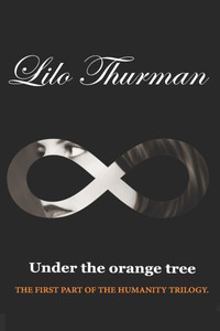 Under The Orange Tree: First Part Of The Humanity Trilogy