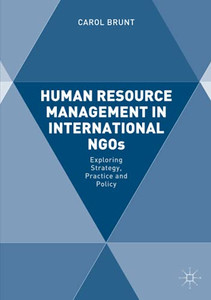 Human Resource Management In International Ngos: Exploring Strategy, Practice And Policy