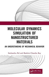 Molecular Dynamics Simulation of Nanostructured Materials: An Understanding of Mechanical Behavior Molecular Dynamics Simulation of Nanostructured Materials: An Understanding of Mechanical Behavior