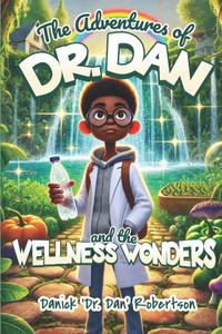 The Adventures of Dr. Dan and the Wellness Wonders