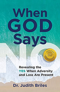When God Says No - Revealing The Yes When Adversity And Lost Are Present - 9781885331885