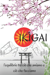 ikigai: l'equilibrio tra ciÃ² che amiamo e ciÃ² che facciamo