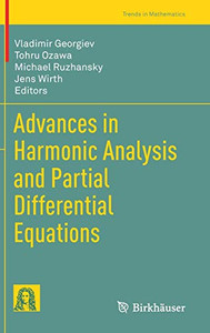 Advances In Harmonic Analysis And Partial Differential Equations (Trends In Mathematics) Advances In Harmonic Analysis And Partial Differential Equations (Trends In Mathematics)