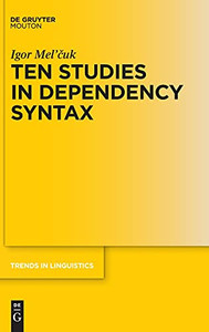 Ten Studies In Dependency Syntax (Trends In Linguistics. Studies And Monographs [Tilsm])