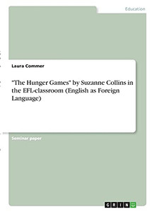 "The Hunger Games" By Suzanne Collins In The Efl-Classroom (English As Foreign Language)
