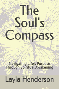 The Soul's Compass: Navigating Life's Purpose Through Spiritual Awakening