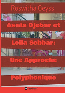 Assia Djebar Et Leila Sebbar: Une Approche Polyphonique (French Edition) - 9783347159044