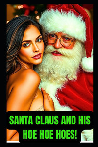 Santa Claus And His Hoe Hoe Hoes!: Holiday Erotica