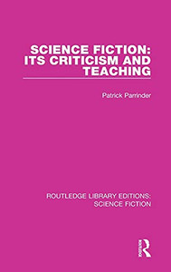 Science Fiction: Its Criticism And Teaching (Routledge Library Editions: Science Fiction) Science Fiction: Its Criticism And Teaching (Routledge Library Editions: Science Fiction)