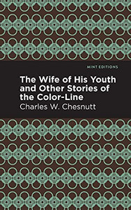 The Wife Of His Youth And Other Stories Of The Color Line (Mint Editions) - 9781513269313