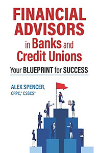 Financial Advisors In Banks And Credit Unions: Your Blueprint For Success - 9781737751106