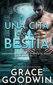Una Cita Con La Bestia (Programa De Novias Interestelares: Las Bestias) (Spanish Edition) Una Cita Con La Bestia (Programa De Novias Interestelares: Las Bestias) (Spanish Edition)