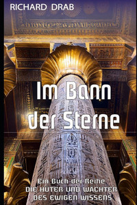 Im Bann Der Sterne: Die HÃ¼ter Und WÃ¤chter Des Ewigen Wissens