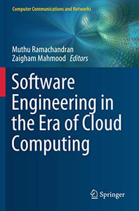 Software Engineering In The Era Of Cloud Computing (Computer Communications And Networks) Software Engineering In The Era Of Cloud Computing (Computer Communications And Networks)