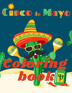 Cinco De Mayo Coloring Book.Stunning Coloring Book For Teens And Adults. Love For Mexico!