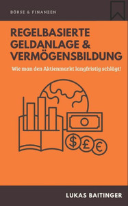 Regelbasierte Geldanlage und VermÃ¶gensbildung: Wie man den Aktienmarkt langfristig schlÃ¤gt!