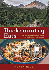 Backcountry Eats: Making Great Dehydrated Meals For Backcountry Adventures - 9781525585456 Backcountry Eats: Making Great Dehydrated Meals For Backcountry Adventures - 9781525585456