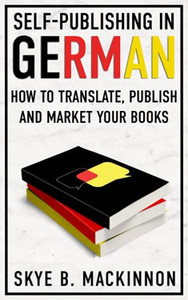 Self-Publishing In German: How To Translate, Publish And Market Your Books - 9781913556341 Self-Publishing In German: How To Translate, Publish And Market Your Books - 9781913556341