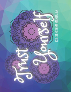 Trust Yourself: A Coloring Self Esteem book