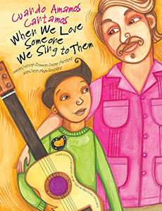 When We Love Someone We Sing To Them: Cuando Amamos Cantamos (English And Spanish Edition)