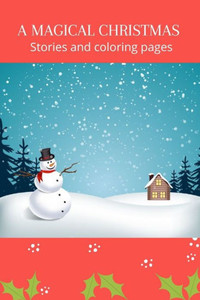 A Magical Christmas: Stories and Coloring Pages
