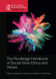 The Routledge Handbook Of Social Work Ethics And Values (Routledge International Handbooks)