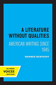 A Literature Without Qualities: American Writing Since 1945 (Quantum Books) - 9780520332171 A Literature Without Qualities: American Writing Since 1945 (Quantum Books) - 9780520332171