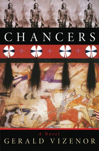 Chancers: A Novel (Volume 36 In The American Indian Literature And Critical Studies Series)