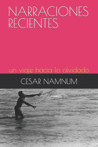 Narraciones Recientes: un viaje hacia lo olvidado
