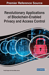 Revolutionary Applications Of Blockchain-Enabled Privacy And Access Control - 9781799875895 Revolutionary Applications Of Blockchain-Enabled Privacy And Access Control - 9781799875895