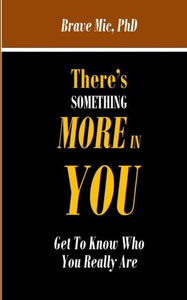 There's Something More in You: Get To Know Who You Really Are