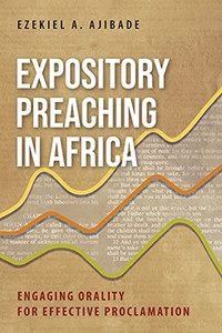 Expository Preaching In Africa: Engaging Orality For Effective Proclamation - 9781839732140 Expository Preaching In Africa: Engaging Orality For Effective Proclamation - 9781839732140