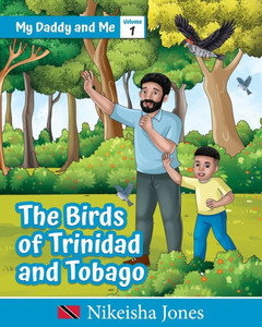My Daddy and Me: The Birds of Trinidad and Tobago