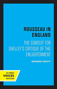 Rousseau In England: The Context For Shelley'S Critique Of The Enlightenment - 9780520338975 Rousseau In England: The Context For Shelley'S Critique Of The Enlightenment - 9780520338975