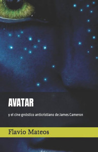 Avatar: y el cine gnóstico anticristiano de James Cameron