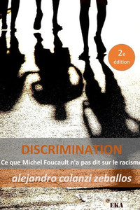 Discrimination.: Ce que Michel Foucault n'a pas dit sur le racisme