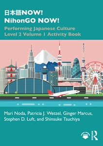 ???now! Nihongo Now!: Performing Japanese Culture - Level 2 Volume 1 Activity Book (1St Ed.)