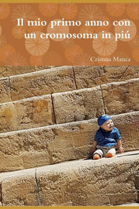 Il mio primo anno con un cromosoma in piu