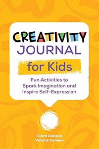 Creativity Journal For Kids: Fun Activities To Spark Imagination And Inspire Self-Expression